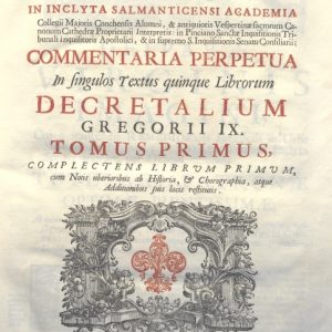 CM.19.B.8 - COMMENTARIA DECRETALIUM IN QUINQUES LIBROS. D.D. EMANUELIS. 1756 TOMO I