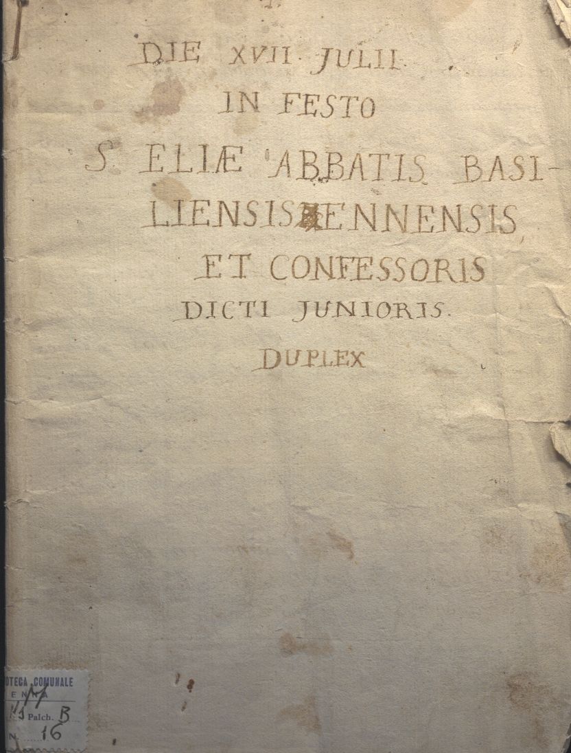DIE XVII JULII IN FESTO S ELIE ABBATIS BASILIENSIS ENNENSIS ET CONFESSORIS DICTI JUNIORIS DUPLEX