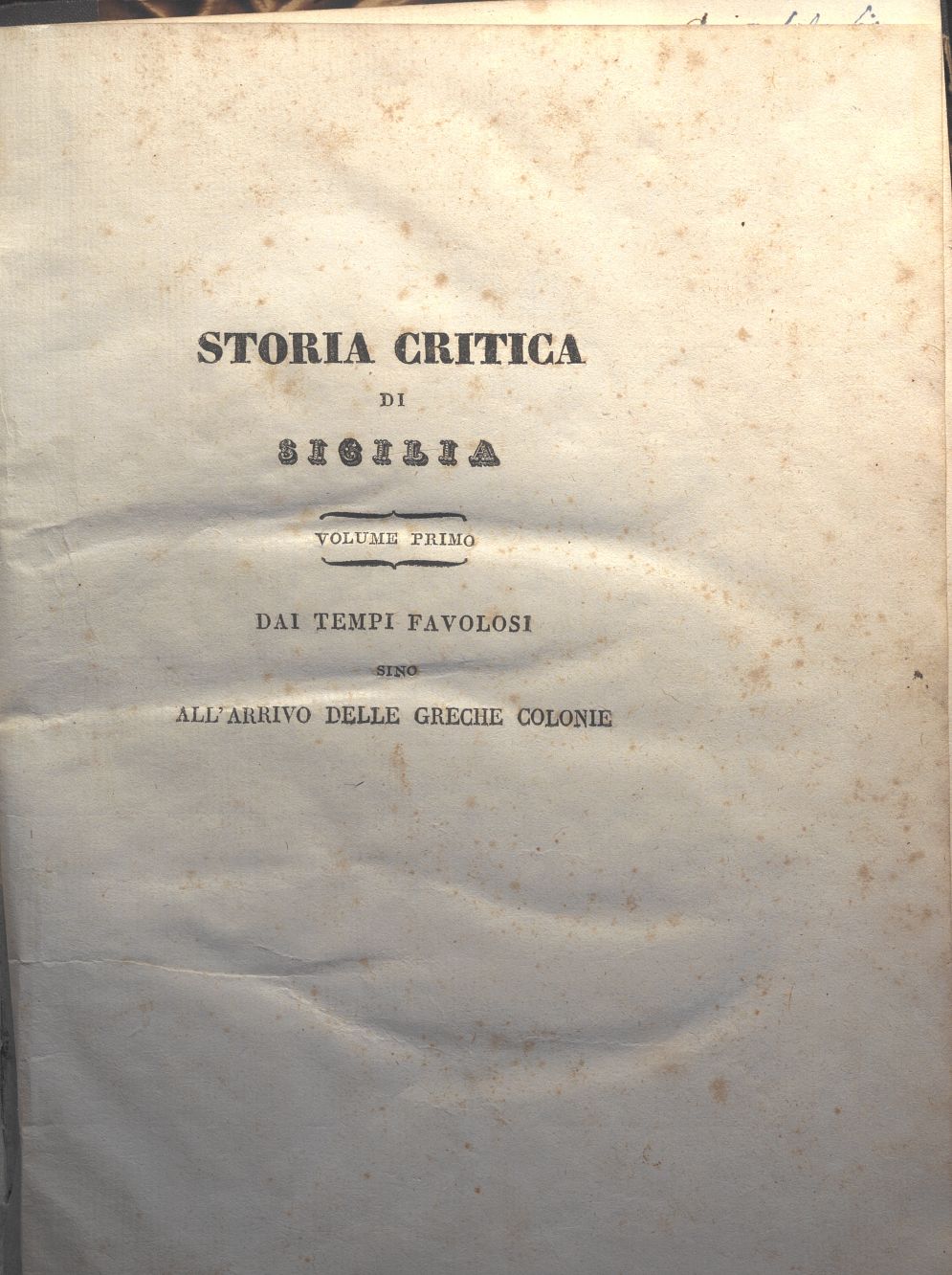 STORIA CRITICA DI SICILIA DAI TEMPI FAVOLOSI INSINO ALLA CADUTA DELL’IMPERO ROMANO – DIVISA IN QUATTRO VOLUMI- SCRITTA DAL CAN. GIUSEPPE ALESSI – Volume 1 – Parte primo
