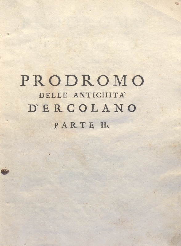 CM.16.B.4 - PRODROMO DELLE ANTICHITA’ DI ERCOLANO. MONSIGNOR OTTAVIO ANTONIO BAYARDI. PARTE II. 1752