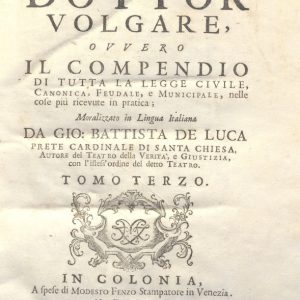 CM.16.B.7 - IL DOTTOR VOLGARE DIVISO IN 6 TOMI. GIOVAN BATTISTA DE LUCA. 1760. TOMO III PARTE PRIMA