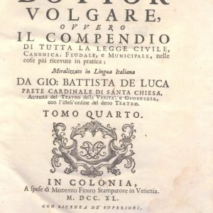 CM.16.B.8 - IL DOTTOR VOLGARE DIVISO IN 6 TOMI. GIOVAN BATTISTA DE LUCA. 1760. TOMO IV PARTE PRIMA