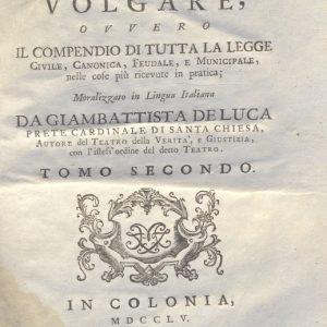 CM.16.B.12 - IL DOTTOR VOLGARE DIVISO IN 6 TOMI. GIOVAN BATTISTA DE LUCA. 1760. TOMO II PARTE SECONDA