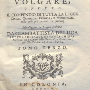 CM.16.B.13 - IL DOTTOR VOLGARE DIVISO IN 6 TOMI. GIOVAN BATTISTA DE LUCA. 1760. TOMO III PARTE SECONDA