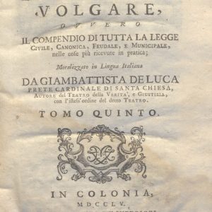 CM.16.B.15 - IL DOTTOR VOLGARE DIVISO IN 6 TOMI. GIOVAN BATTISTA DE LUCA. 1760. TOMO V PARTE SECONDA