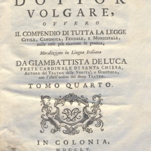 CM.16.B.14 - IL DOTTOR VOLGARE DIVISO IN 6 TOMI. GIOVAN BATTISTA DE LUCA. 1760. TOMO IV PARTE SECONDA
