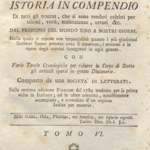 CM.16.A.6 - NUOVO DIZIONARIO ISTORICO OVVERO ISTORIA IN COMPENDIO. COMPOSTO DA UNA SOCIETA’ DI LETTERATI. 1791. TOMO VI
