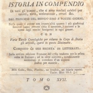 CM.16.A.17 - NUOVO DIZIONARIO ISTORICO OVVERO ISTORIA IN COMPENDIO. COMPOSTO DA UNA SOCIETA’ DI LETTERATI. 1791. TOMO XVII