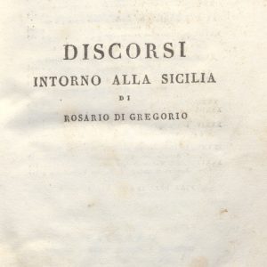 CM.20.H.1 - DISCORSI INTORNO ALLA SICILIA. ROSARIO DI GREGORIO. 1831