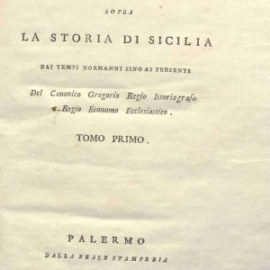 CM.20.D.4 - CONSIDERAZIONI SOPRA LA STORIA DI SICILIA DAI TEMPI NORMANNI SINO AI PRESENTI. ROSARIO GREGORIO