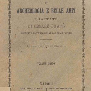 CM.6.2.38 - DEI MONUMENTI DI ARCHEOLOGIA E BELLE ARTI. CESARE CANTU’. 1861
