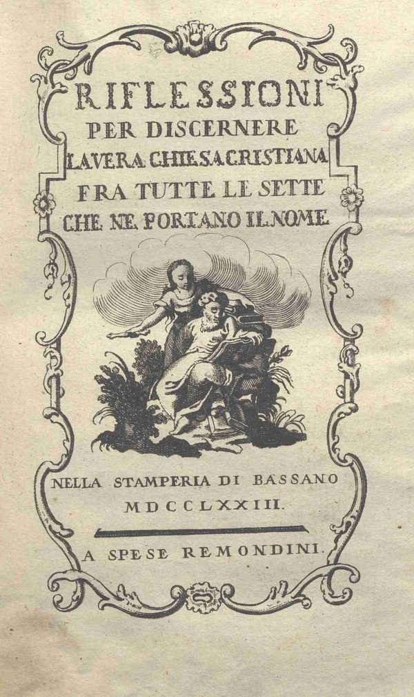 C.M.13.E.10 - RIFLESSIONI PER DISCERNERE LA VERA CHIESA CRISTIANA FRA TUTTE LE SETTE CHE NE PORTANO IL GIAMBATTISTA NOGHERA. 1773