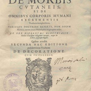 B.15.5.9 - DE MORBIS CUTANEIS ET DE OMNIBUS CORPORIS EXCREMENTIS. GIROLAMO MERCURIALE. 1585