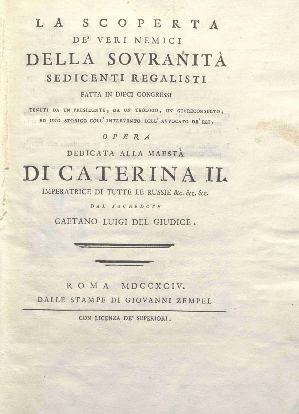 C.M.18.E.20 - LA SCOPERTA DE’ VERI NEMICI DELLA SOVRANITA’ SEDICENTI REGALISTI. GIOVANNI ZEMPEL. 1794
